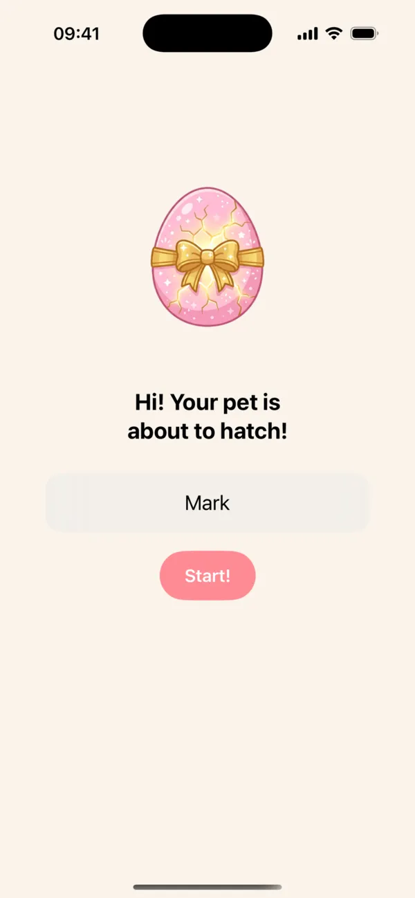 Onboarding screen: an egg, the line “Hi! Your pet is about to hatch!”, a name field and a Start button.